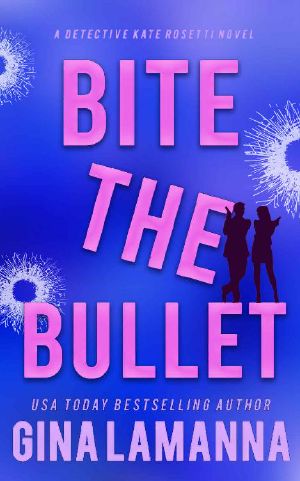 [Detective Kate Rosetti Mystery 04] • Bite the Bullet (Detective Kate Rosetti Mystery Book 4)